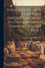 Voyage En Turquie Et En Perse Exécuté Par Ordre Du Gouvernement Français, Volume 2, page 1 af Xavier Hommaire de Hell