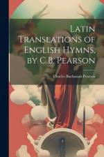 Latin Translations of English Hymns, by C.B. Pearson af Charles Buchanan Pearson