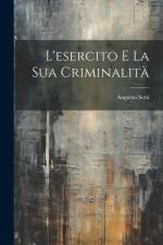 L'esercito E La Sua Criminalità af Augusto Setti