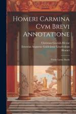 Homeri Carmina Cvm Brevi Annotatione: Versio Latina Iliadis af Homer