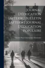 Journal D'éducation [Afterw.] Bulletin [Afterw.] Journal D'éducation Populaire af Société Pour l'Instruction Élémentai