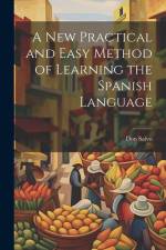 A New Practical and Easy Method of Learning the Spanish Language af Don Salvo