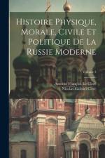 Histoire Physique, Morale, Civile Et Politique De La Russie Moderne; Volume 3 af Nicolas-Gabriel Clerc