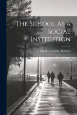 The School As a Social Institution af Charles Leonidas Robbins
