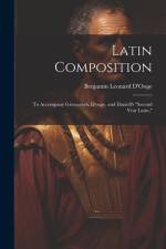 Latin Composition: To Accompany Greenough, D'ooge, and Daniell's 