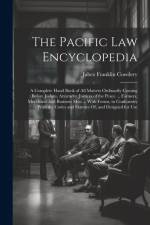 The Pacific Law Encyclopedia: A Complete Hand Book of All Matters Ordinarily Coming Before Judges, Attorneys, Justices of the Peace ... Farmers, Mer af Jabez Franklin Cowdery