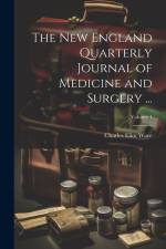 The New England Quarterly Journal of Medicine and Surgery ...; Volume 1 af Charles Eliot Ware