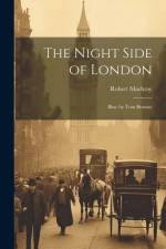 The Night Side of London: Illus. by Tom Browne af Robert Machray