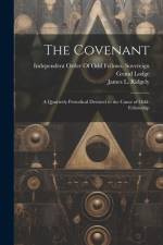 The Covenant: A Quarterly Periodical Devoted to the Cause of Odd-Fellowship af James L. Ridgely
