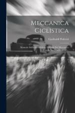 Meccanica Ciclistica: Manuale Dell'automobilista, E Guida Del Meccanico Conduttore D'automobili ... af Garibaldi Pedretti
