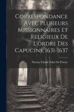 Correspondance Avec Plusieurs Missionnaires Et Religieux De L'ordre Des Capucins, 1631-1637 af Nicolas Claude Fabri De Peiresc