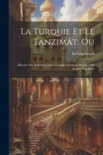 La Turquie Et Le Tanzimât; Ou: Histoire Des Réformes Dans L'empire Ottoman Depuis 1826 Jusqu'à Nos Jours af Ed Engelhardt