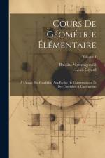 Cours De Géométrie Élémentaire: À L'usage Des Candidats Aux Écoles Du Gouvernement Et Des Candidats À L'agrégation; Volume 1 af Boleslas Niewenglowski