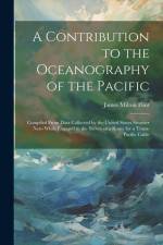 A Contribution to the Oceanography of the Pacific: Compiled From Data Collected by the United States Steamer Nero While Engaged in the Survey of a Rou af James Milton Flint