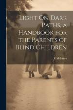 Light On Dark Paths, a Handbook for the Parents of Blind Children af R. Meldrum