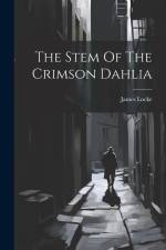 The Stem Of The Crimson Dahlia af James Locke