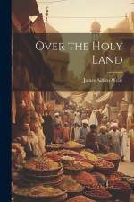 Over the Holy Land af James Aitken Wylie