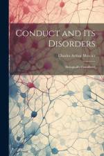 Conduct and Its Disorders: Biologically Considered af Charles Arthur Mercier