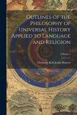 Outlines of the Philosophy of Universal History Applied to Language and Religion; Volume 1 af Christian Karl Josias Bunsen