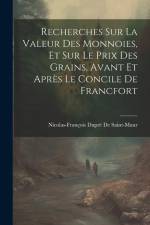 Recherches Sur La Valeur Des Monnoies, Et Sur Le Prix Des Grains, Avant Et Après Le Concile De Francfort af Nicolas-François Dupré De Saint-Maur