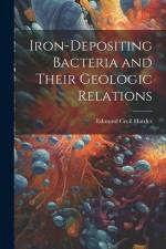 Iron-Depositing Bacteria and Their Geologic Relations af Edmund Cecil Harder