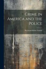 Crime in America and the Police af Raymond Blaine Fosdick