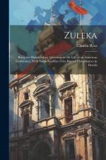 Zuleka: Being the History of an Adventure in the Life of an American Gentleman, With Some Account of the Recent Disturbances i af Clinton Ross