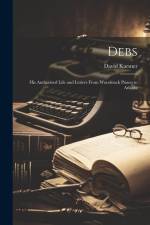 Debs: His Authorized Life and Letters From Woodstock Prison to Atlanta af David Karsner