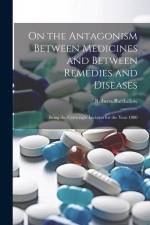 On the Antagonism Between Medicines and Between Remedies and Diseases: Being the Cartwright Lectures for the Year 1880 af Roberts Bartholow