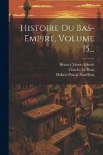 Histoire Du Bas-empire, Volume 15... af Charles Le Beau