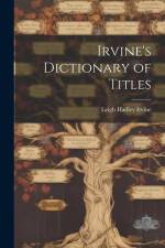 Irvine's Dictionary of Titles af Leigh Hadley Irvine
