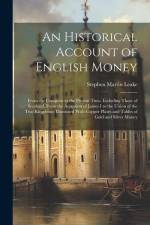 An Historical Account of English Money: From the Conquest to the Present Time, Including Those of Scotland, From the Accession of James I to the Union af Stephen Martin Leake