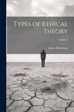 Types of Ethical Theory; Volume 1 af James Martineau
