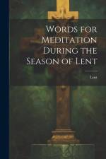 Words for Meditation During the Season of Lent af Lent