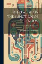 A Treatise On the Function of Digestion: Its Disorders, and Their Treatment af Frederick William Pavy