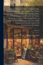 Dictionnaire De Littérature, Dans Lequel On Traite De Tout Ce Qui a Rapport À L'éloquence, À La Poësie & Aux Belles-Lettres, & Dans Lequel On Enseigne af Sabatier De Castres