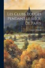 Les Clubs Rouges Pendant Le Siège De Paris af Gustave Molinari