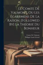Le Comte De Valmont, Ou Les Égaremens De La Raison. [Followed By] La Théorie Du Bonheur af Philippe Louis Gerard