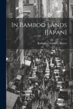 In Bamboo Lands [Japan] af Katharine Schuyler Baxter