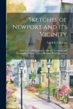 Sketches of Newport and Its Vicinity: With Notices Respecting the History, Settlement and Geography of Rhode Island. Illustrated With Engravings af Sarah S. Cahoone