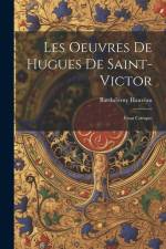 Les Oeuvres De Hugues De Saint-Victor: Essai Critique af Barthelemy Haureau