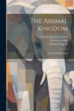The Animal Kingdom: The Class Mammalia af Georges Cuvier (Baron)