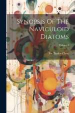 Synopsis Of The Naviculoid Diatoms; Volume 1 af Per Teodor Cleve