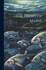 The Fishes Of Maine af William Converse Kendall