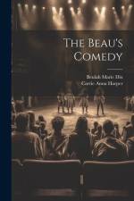The Beau's Comedy af Beulah Marie Dix