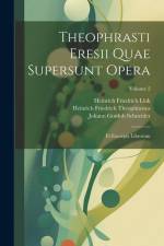 Theophrasti Eresii Quae Supersunt Opera: Et Excerpta Librorum; Volume 2 af Johann Gottlob Schneider