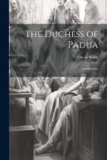 The Duchess of Padua: And Salome af Oscar Wilde