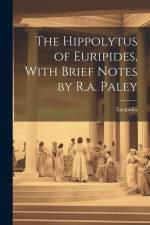 The Hippolytus of Euripides, With Brief Notes by R.a. Paley af Euripides