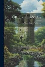 ... Greek Classics af William Cleaver Wilkinson