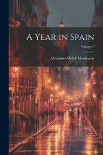A Year in Spain; Volume 2 af Alexander Slidell Mackenzie